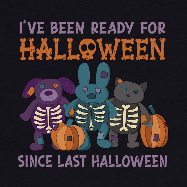 I've Been Ready for Halloween Since Last Halloween by Alissa Carin